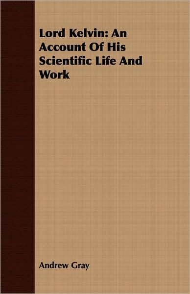 Lord Kelvin: An Account of His Scientific Life and Work