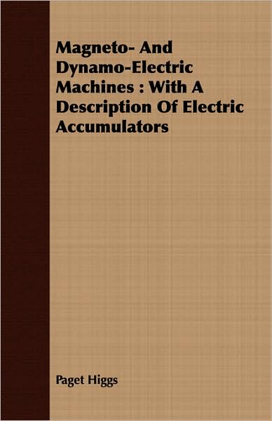 Magneto- And Dynamo-Electric Machines: With a Description of Electric Accumulators