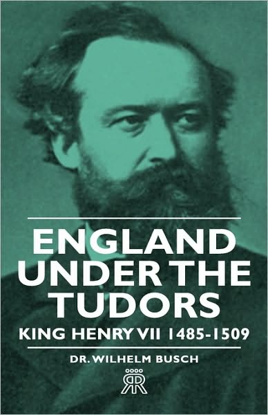 England Under The Tudors - King Henry Vii 1485-1509