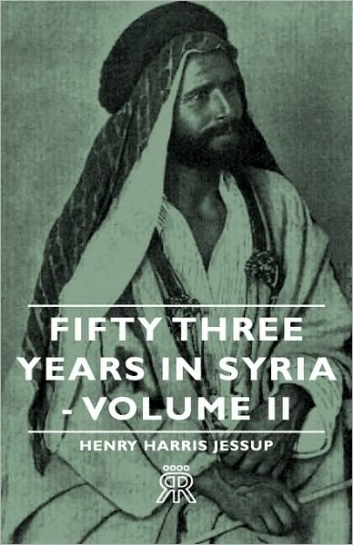 Fifty Three Years In Syria - Volume Ii