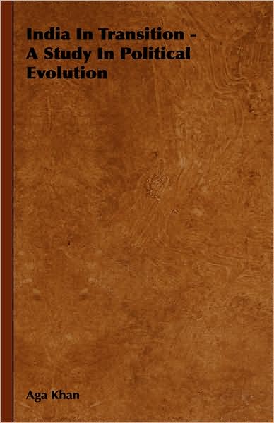 India in Transition - A Study in Political Evolution