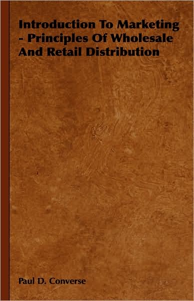 Introduction to Marketing - Principles of Wholesale and Retail Distribution