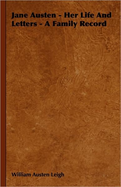 Jane Austen - Her Life and Letters - A Family Record