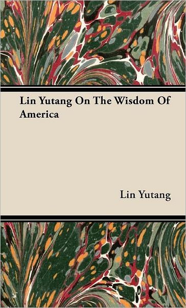 Lin Yutang on the Wisdom of America