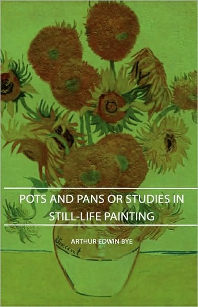 Pots and Pans or Studies in Still-Life Painting