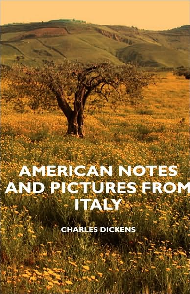 American Notes and Pictures from Italy