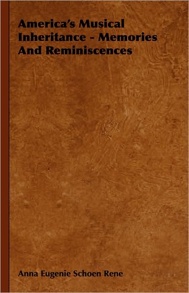 America's Musical Inheritance - Memories and Reminiscences