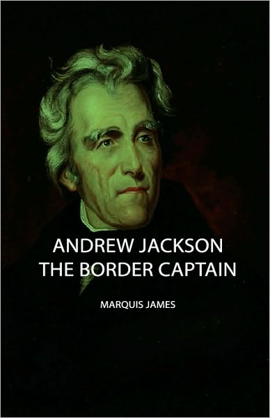 Andrew Jackson: The Border Captain