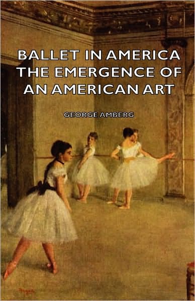 Ballet in America - The Emergence of an American Art