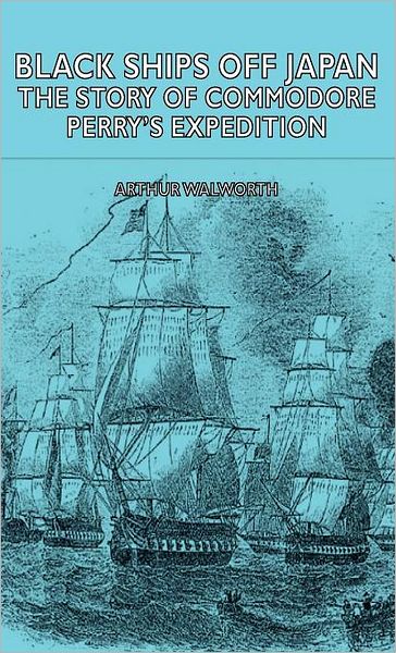 Black Ships Off Japan - The Story of Commodore Perry's Expedition