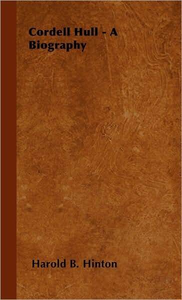 Cordell Hull - A Biography