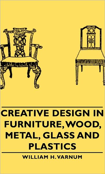 Creative Design In Furniture, Wood, Metal, Glass And Plastics