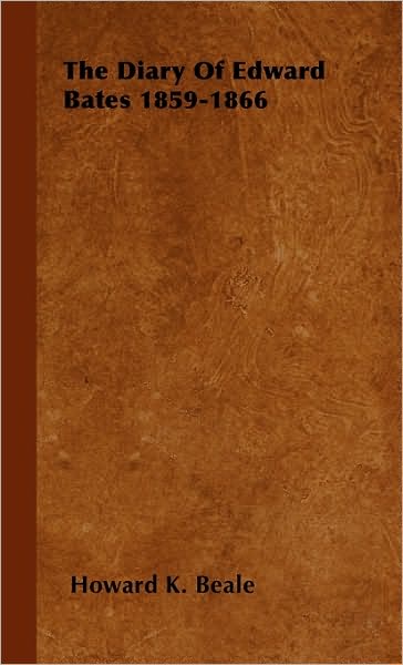 The Diary Of Edward Bates 1859-1866