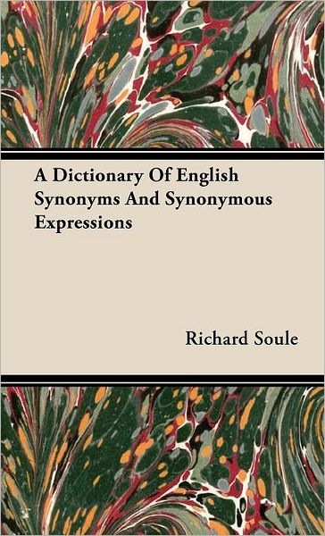 A Dictionary Of English Synonyms And Synonymous Expressions