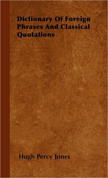 Dictionary Of Foreign Phrases And Classical Quotations