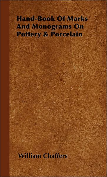 Hand-Book Of Marks And Monograms On Pottery & Porcelain