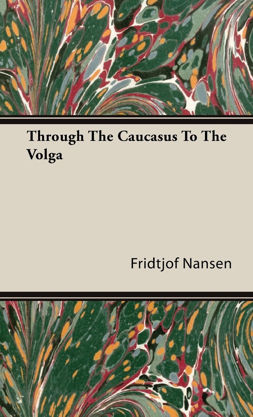 Through the Caucasus to the Volga