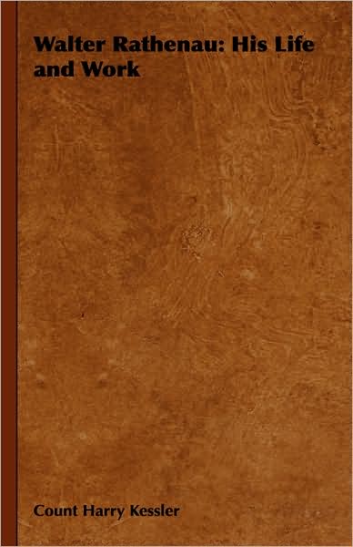 Walter Rathenau: His Life and Work