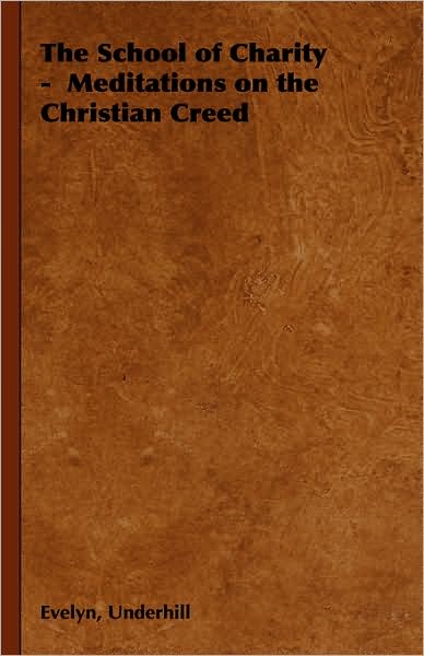 The School of Charity - Meditations on the Christian Creed