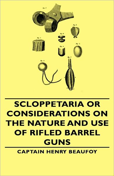 Scloppetaria Or Considerations On The Nature And Use Of Rifled Barrel Guns