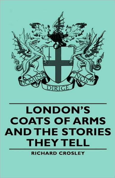London's Coats Of Arms And The Stories They Tell