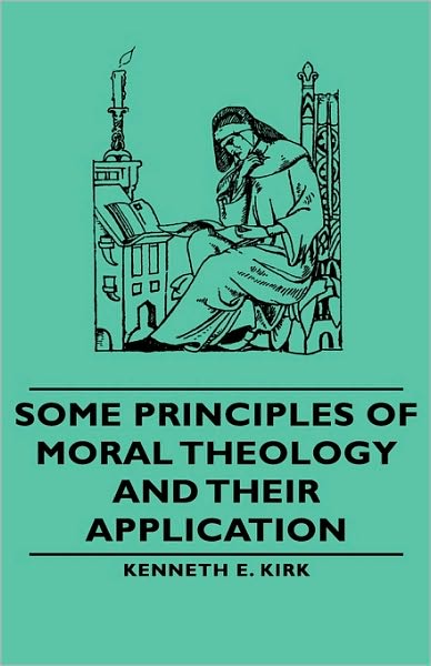 Some Principles Of Moral Theology And Their Application
