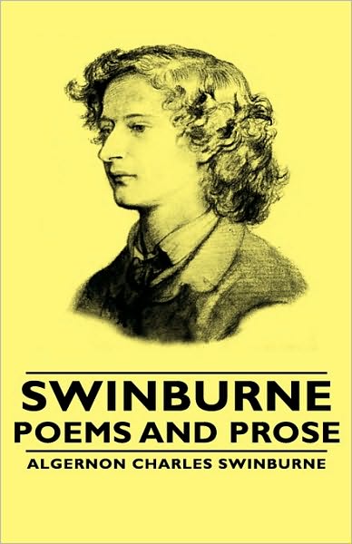 Swinburne - Poems And Prose