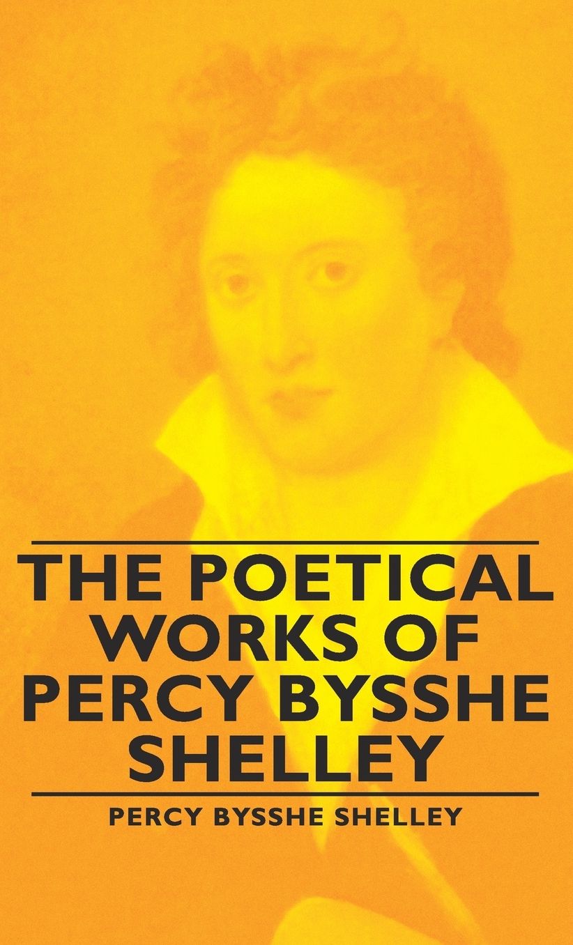 The Poetical Works Of Percy Bysshe Shelley