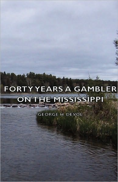 Forty Years A Gambler On The Mississippi