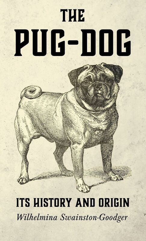 The Pug-Dog - Its History And Origin