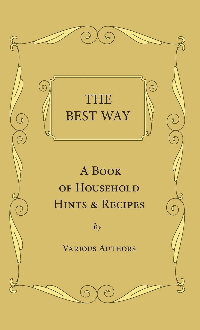 The Best Way - A Book of Household Hints & Recipes