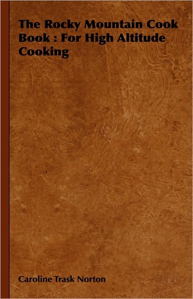 The Rocky Mountain Cook Book: For High Altitude Cooking