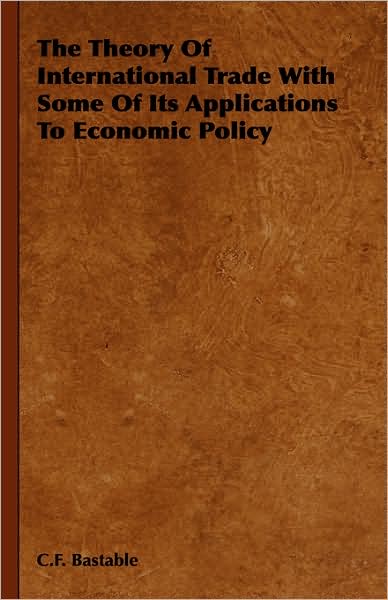 The Theory Of International Trade With Some Of Its Applications To Economic Policy