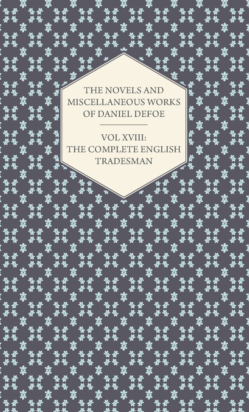 The Novels And Miscellaneous Works Of Daniel De Foe - Vol Xviii