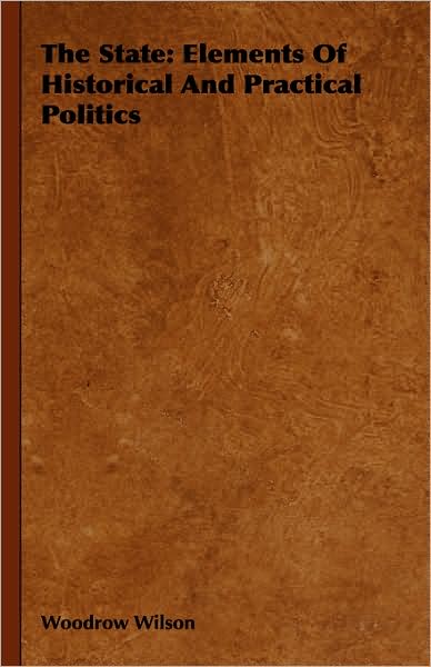 The State: Elements of Historical and Practical Politics