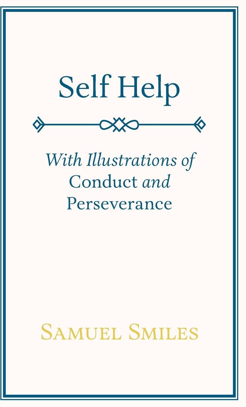 Self Help; With Illustrations Of Conduct And Perseverance