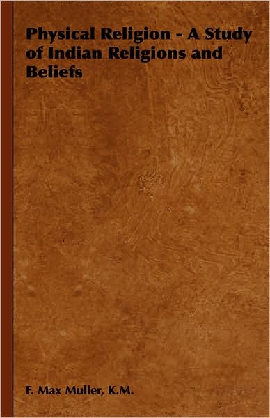 Physical Religion - A Study Of Indian Religions And Beliefs