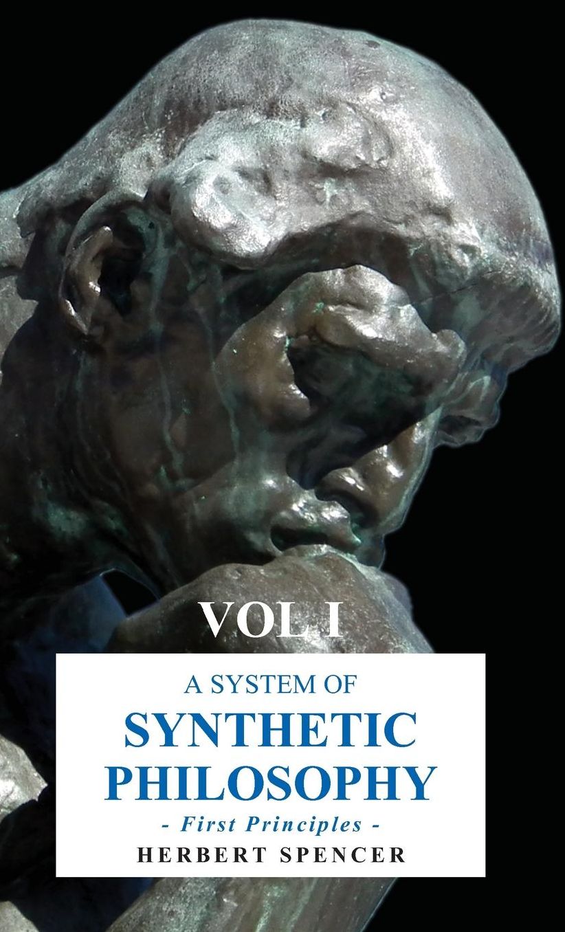A System Of Synthetic Philosophy - First Principles
