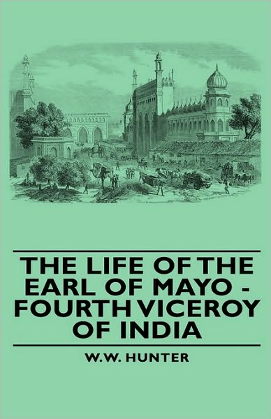 The Life Of The Earl Of Mayo - Fourth Viceroy Of India