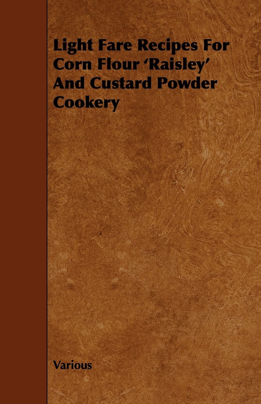 Light Fare Recipes For Corn Flour 'Raisley' And Custard Powder Cookery