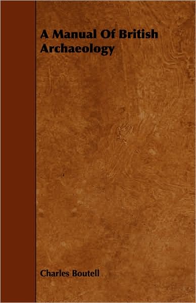 A Manual Of British Archaeology