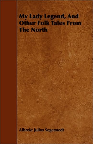 My Lady Legend, And Other Folk Tales From The North