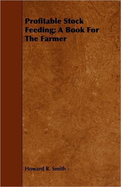 Profitable Stock Feeding; A Book For The Farmer