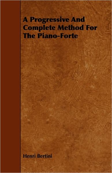 A Progressive And Complete Method For The Piano-Forte