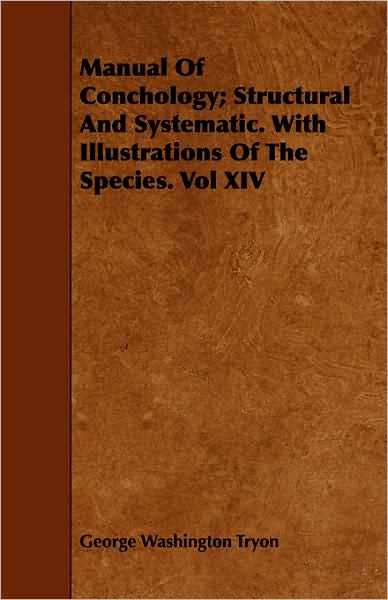 Manual Of Conchology; Structural And Systematic. With Illustrations Of The Species. Vol Xiv