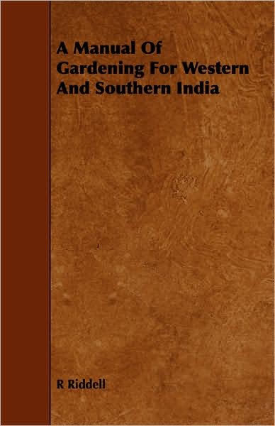 A Manual Of Gardening For Western And Southern India