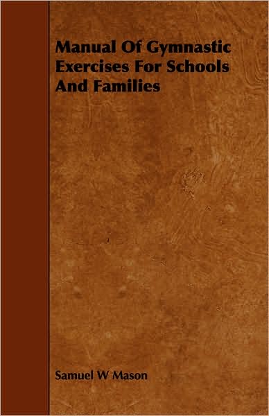 Manual Of Gymnastic Exercises For Schools And Families