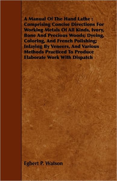 A Manual Of The Hand Lathe