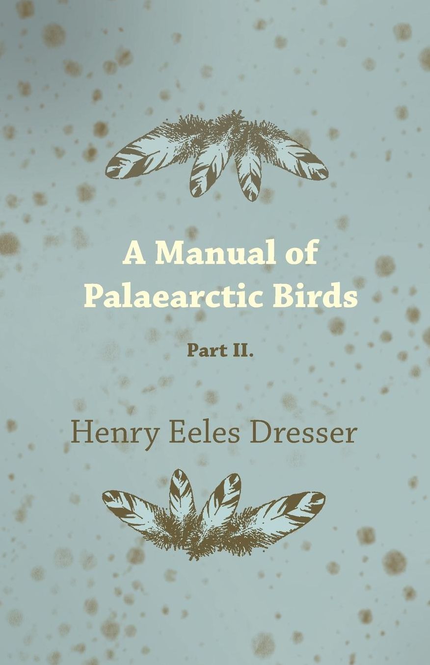 A Manual Of Palaearctic Birds; Part Ii