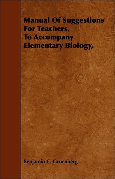 Manual Of Suggestions For Teachers, To Accompany Elementary Biology,